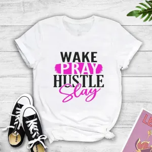 Wake Pray Hustle and Slay Graphic T-shirt